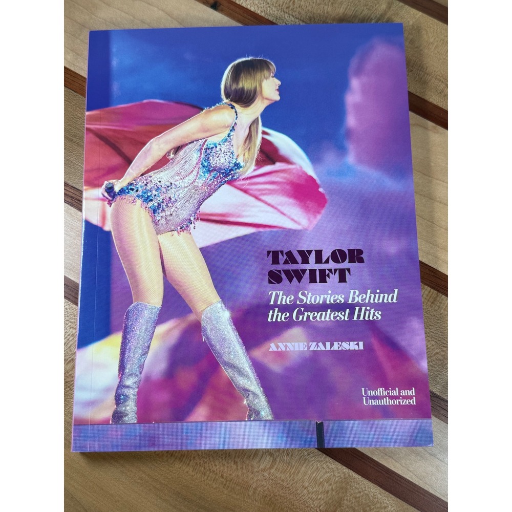 Taylor Swift The Stories Behind the Greatest Hits Annie Zaleski Book 2024 New